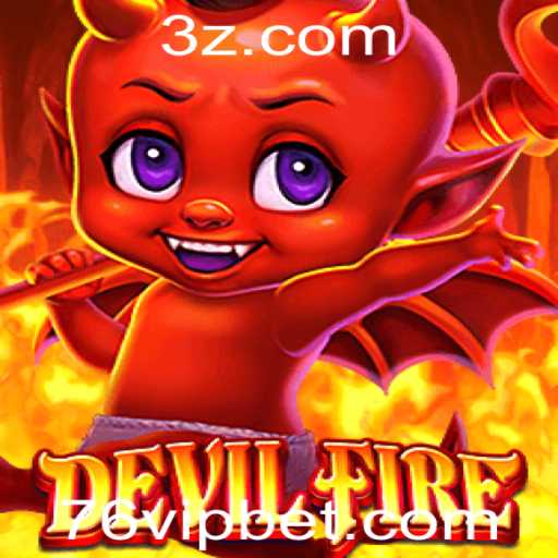 Explorando o Fascinante Mundo de DevilFire com 76 Bet