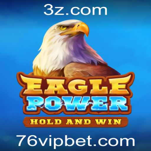 Descubra EaglePower: O Jogo de Aposta 76 Bet que Está Dominando o Mercado