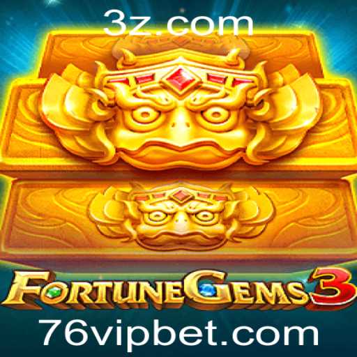 Descobrindo o Excitante Mundo de FortuneGems3 e a Estratégia 76 Bet