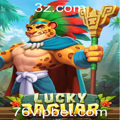 Descubra o Mundo Empolgante do Jogo LuckyJaguar: Uma Experiência de Aposta 76 Bet Inesquecível